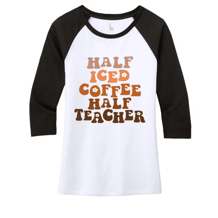 Funny Half Iced Coffee Half Teacher For Teacher Women's Tri-Blend 3/4-Sleeve Raglan Shirt