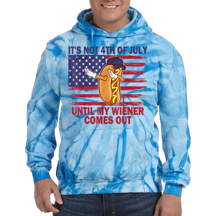 Funny Hotdog Its Not 4th Of July Until My Wiener Comes Out Tie Dye Hoodie