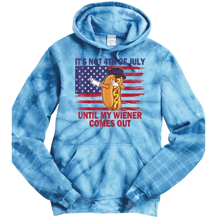 Funny Hotdog Its Not 4th Of July Until My Wiener Comes Out Tie Dye Hoodie