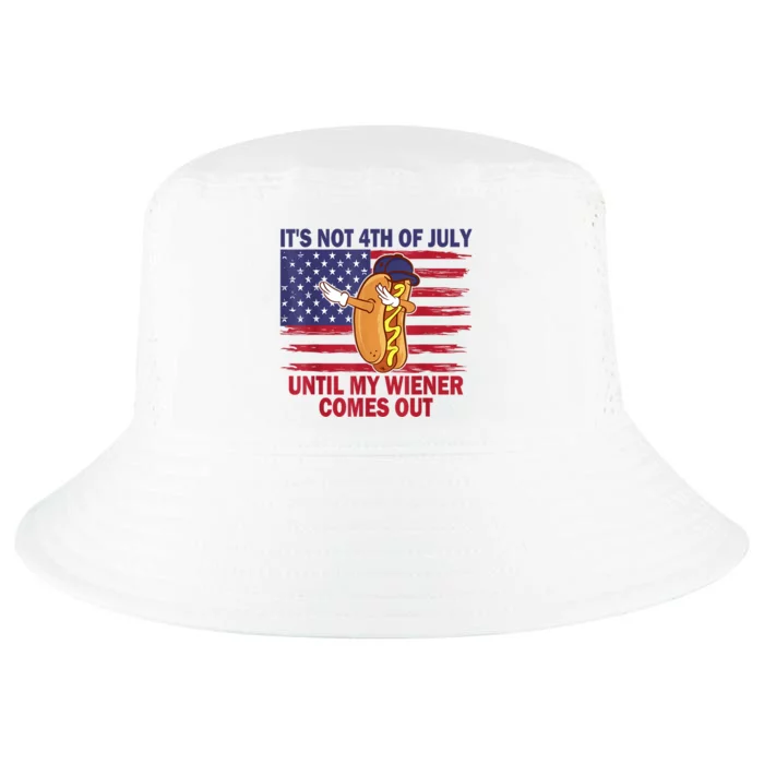 Funny Hotdog Its Not 4th Of July Until My Wiener Comes Out Cool Comfort Performance Bucket Hat