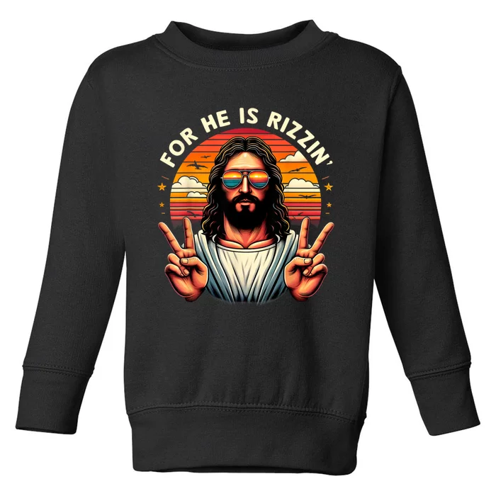 For He Is Rizzen Jesus Is Rizzen Christian Jesus Jokes Toddler Sweatshirt