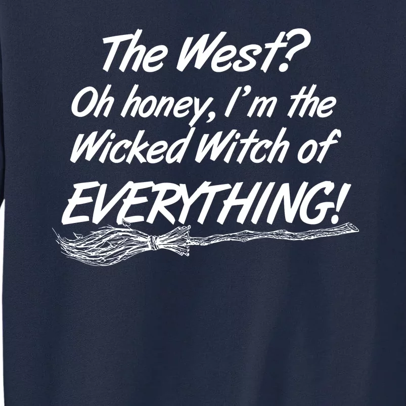 Funny Halloween I'm The Wicked Witch Of Everything Tall Sweatshirt