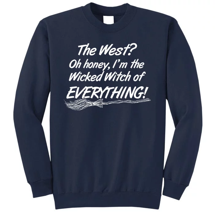 Funny Halloween I'm The Wicked Witch Of Everything Tall Sweatshirt