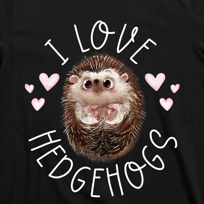 Funny Hedgehog I Love Hedgehogs Porcupine T-Shirt