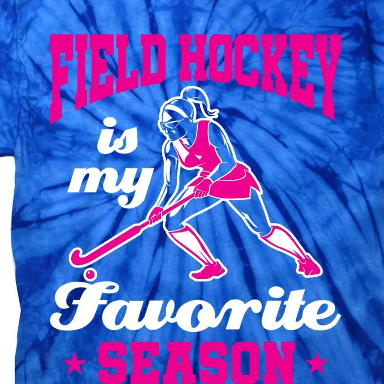 Field Hockey Is My Favorite Season Field Hockey Lover Funny Gift Tie-Dye T-Shirt