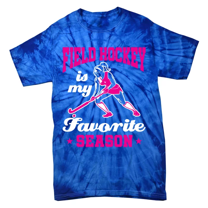 Field Hockey Is My Favorite Season Field Hockey Lover Funny Gift Tie-Dye T-Shirt