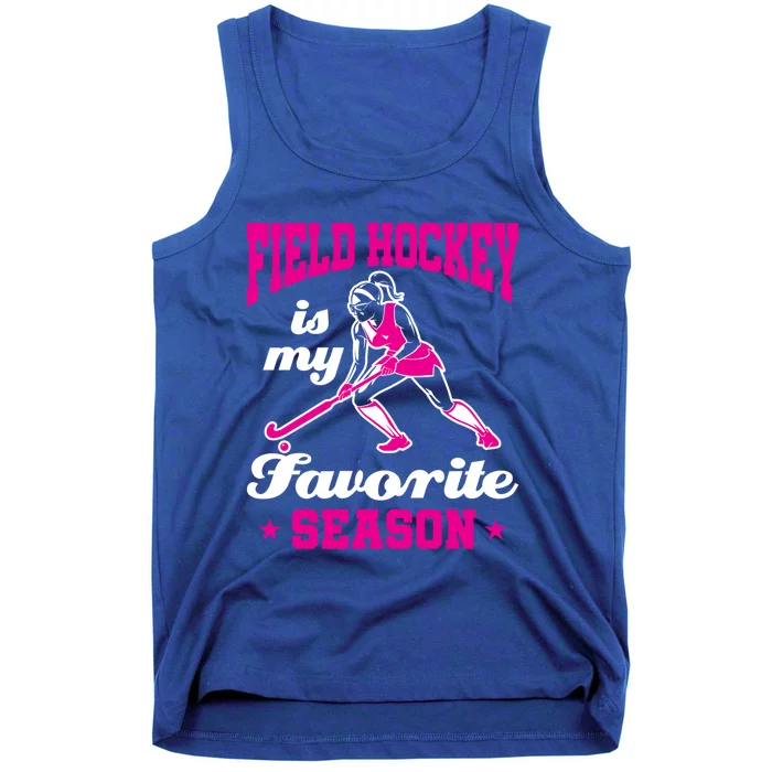 Field Hockey Is My Favorite Season Field Hockey Lover Funny Gift Tank Top