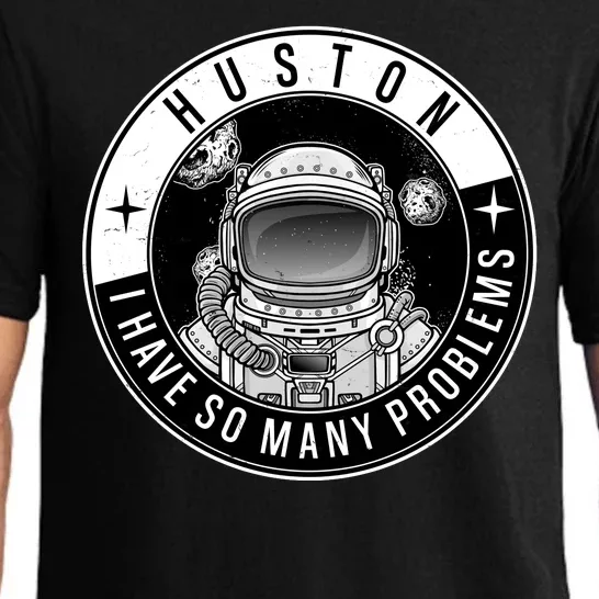 Funny Huston I Have So Many Problems Astronaut Emblem Pajama Set