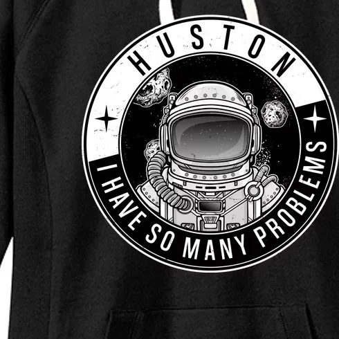 Funny Huston I Have So Many Problems Astronaut Emblem Women's Fleece Hoodie