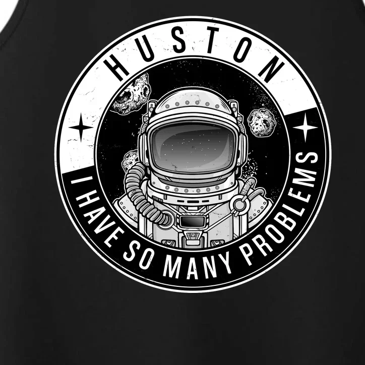 Funny Huston I Have So Many Problems Astronaut Emblem Performance Tank