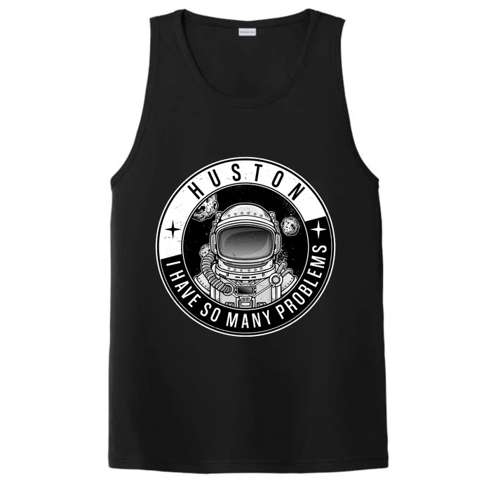 Funny Huston I Have So Many Problems Astronaut Emblem Performance Tank