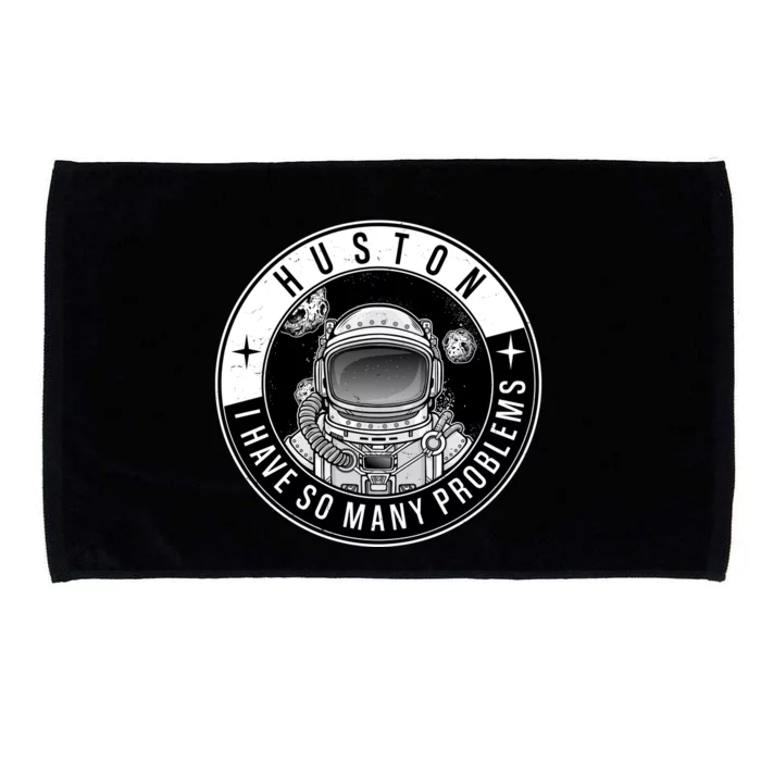 Funny Huston I Have So Many Problems Astronaut Emblem Microfiber Hand Towel