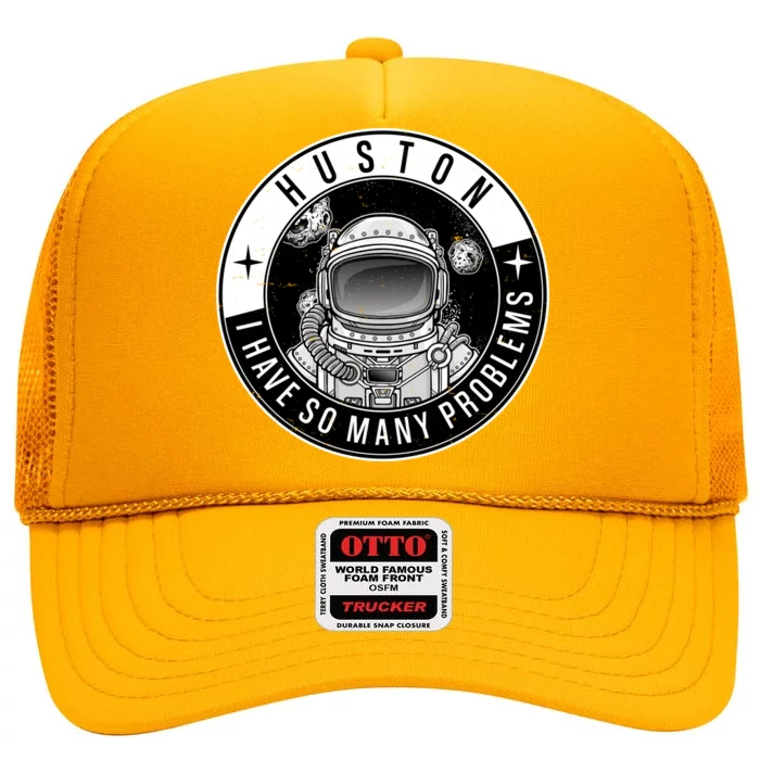 Funny Huston I Have So Many Problems Astronaut Emblem High Crown Mesh Trucker Hat