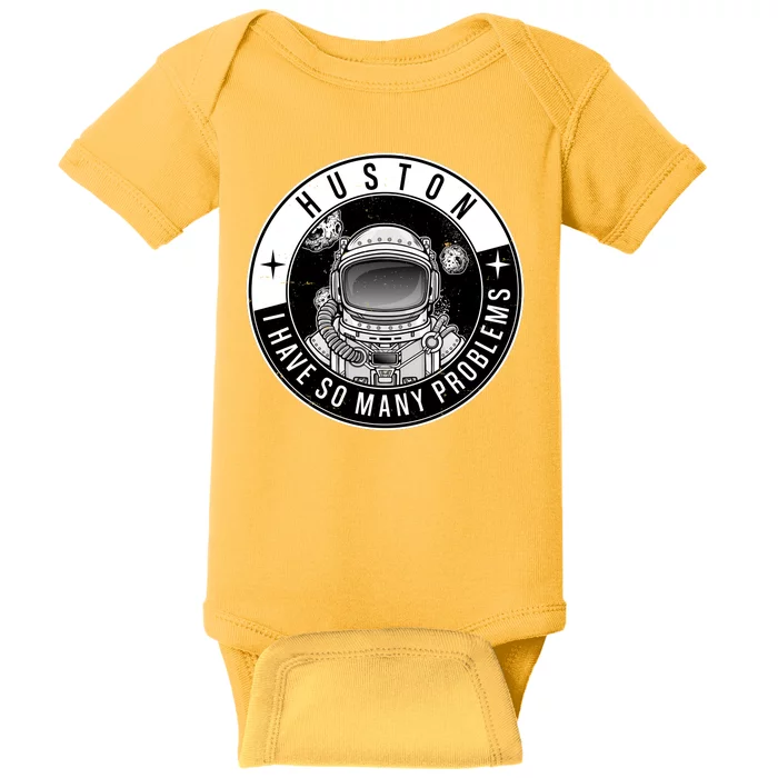 Funny Huston I Have So Many Problems Astronaut Emblem Baby Bodysuit