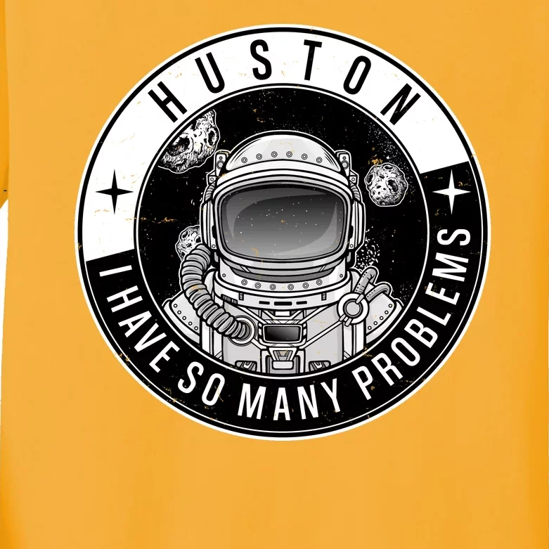 Funny Huston I Have So Many Problems Astronaut Emblem Kids Long Sleeve Shirt