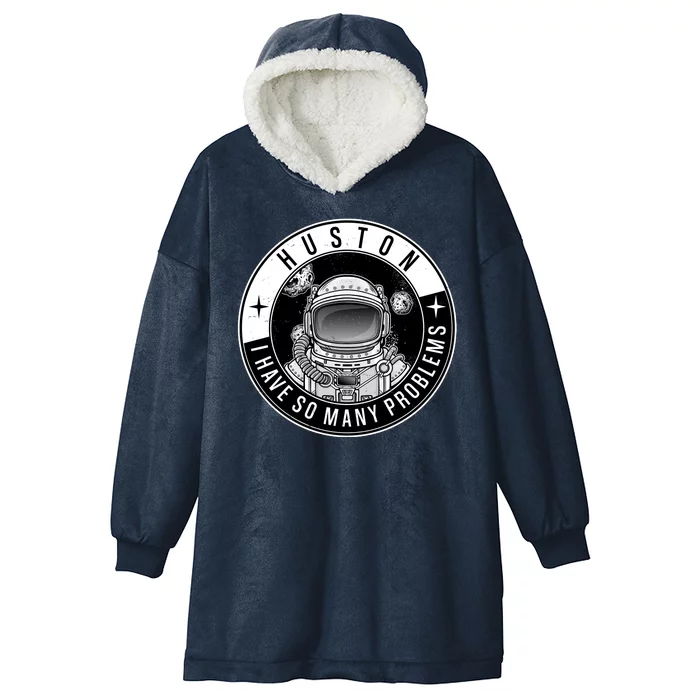 Funny Huston I Have So Many Problems Astronaut Emblem Hooded Wearable Blanket