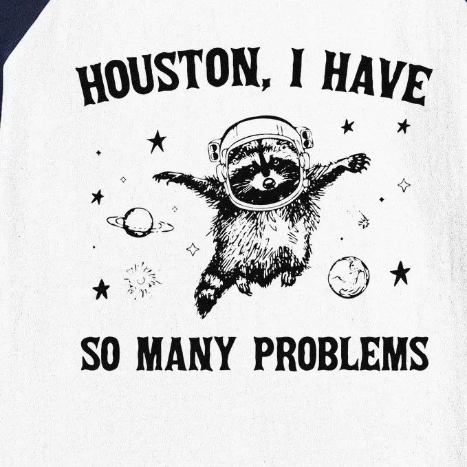 Funny Houston I Have So Many Problems Gift Baseball Sleeve Shirt