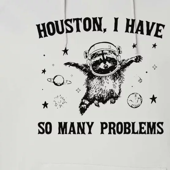 Funny Houston I Have So Many Problems Gift Performance Fleece Hoodie