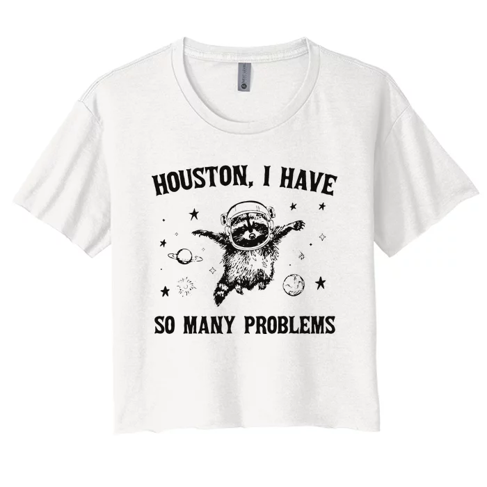 Funny Houston I Have So Many Problems Gift Women's Crop Top Tee