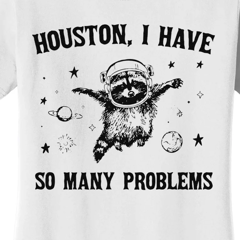 Funny Houston I Have So Many Problems Gift Women's T-Shirt