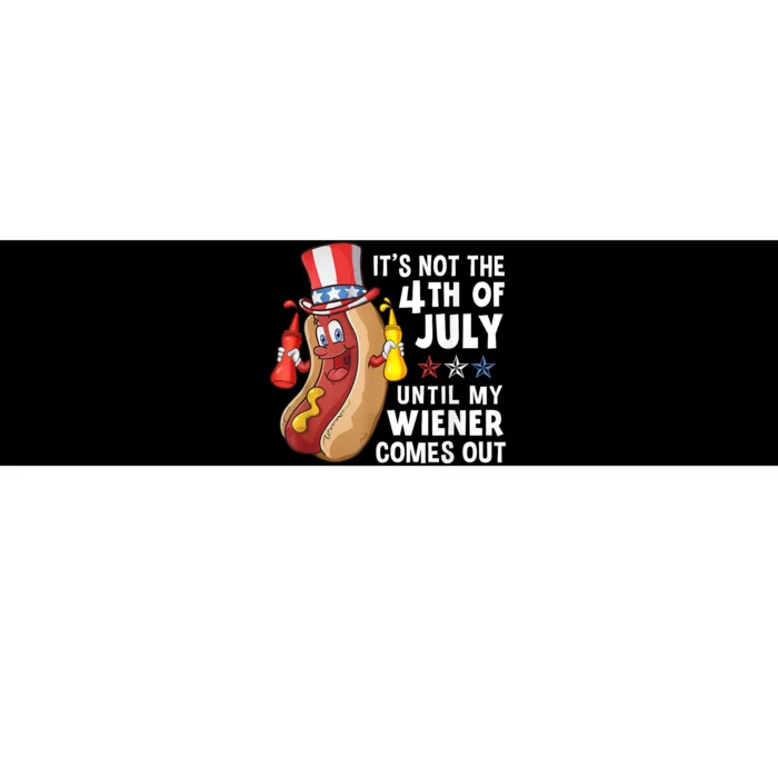 Funny Hotdog Its Not 4th Of July Until My Wiener Comes Out Bumper Sticker