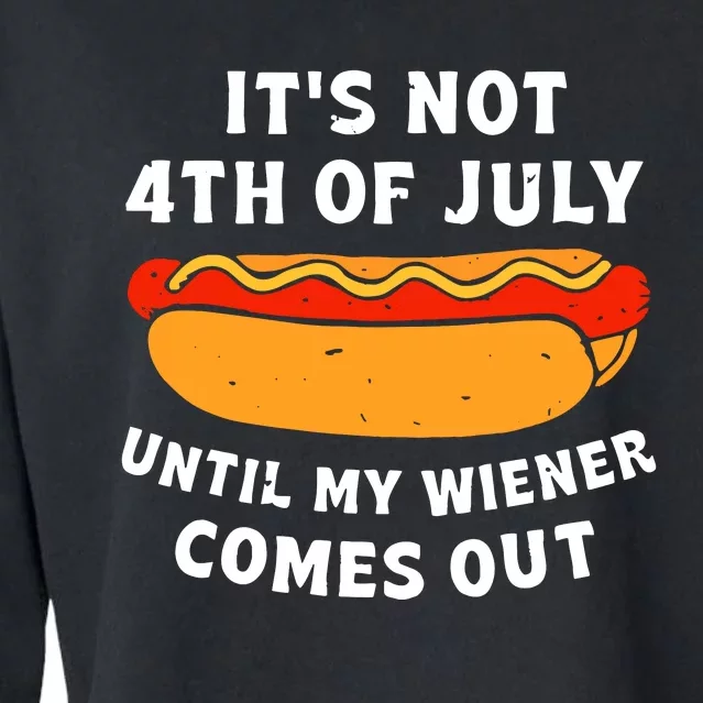 Funny Hotdog Its Not 4th Of July Until My Wiener Comes Out Cropped Pullover Crew