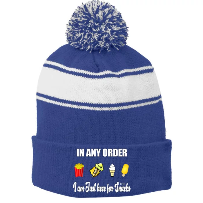 Funny Holiday In Any Order I Am Here Just For The Snacks Meaningful Gift Stripe Pom Pom Beanie