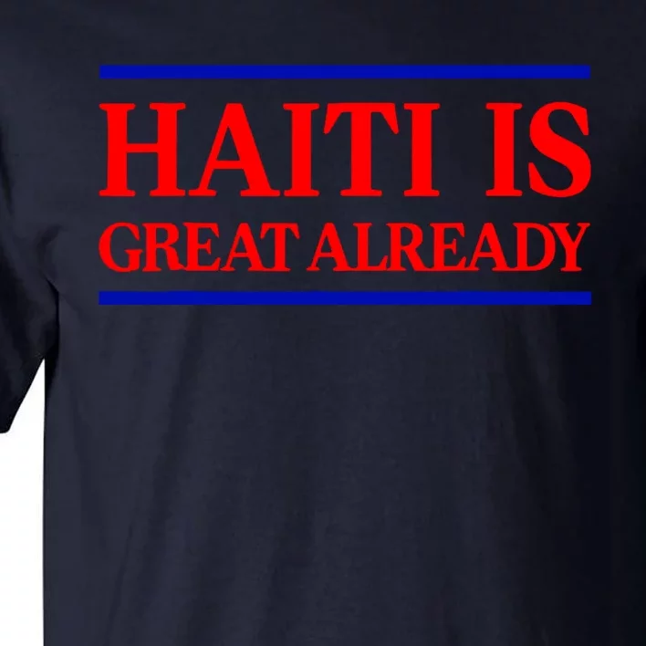 Funny Haiti Is Great Already Tall T-Shirt