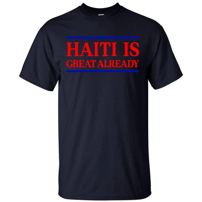 Funny Haiti Is Great Already Tall T-Shirt