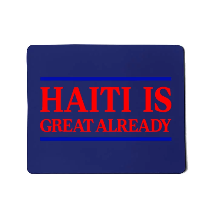 Funny Haiti Is Great Already Mousepad