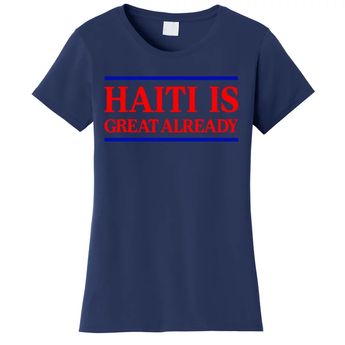 Funny Haiti Is Great Already Women's T-Shirt