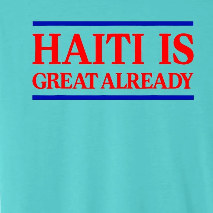 Funny Haiti Is Great Already ChromaSoft Performance T-Shirt