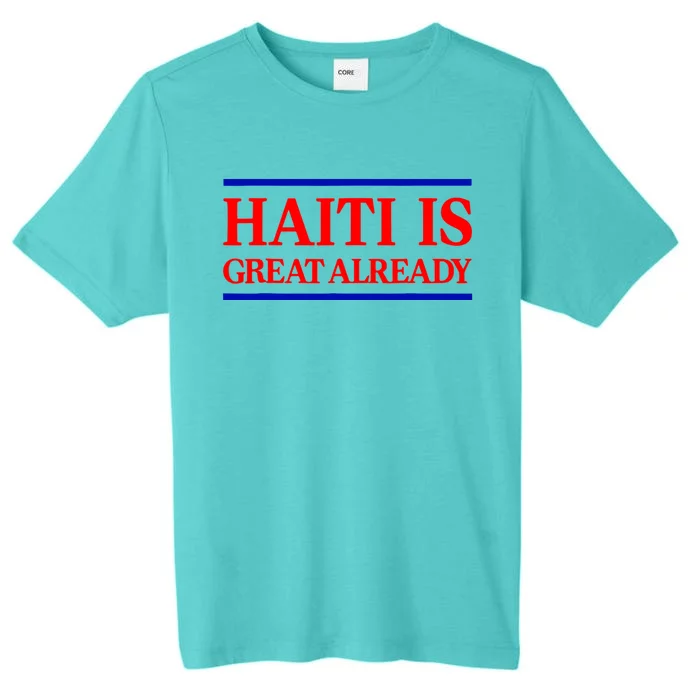 Funny Haiti Is Great Already ChromaSoft Performance T-Shirt