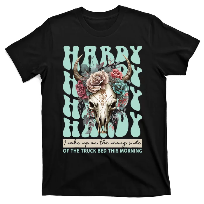 Funny Hardy I Woke Up On The Wrong Side Of The Truck Bed T-Shirt