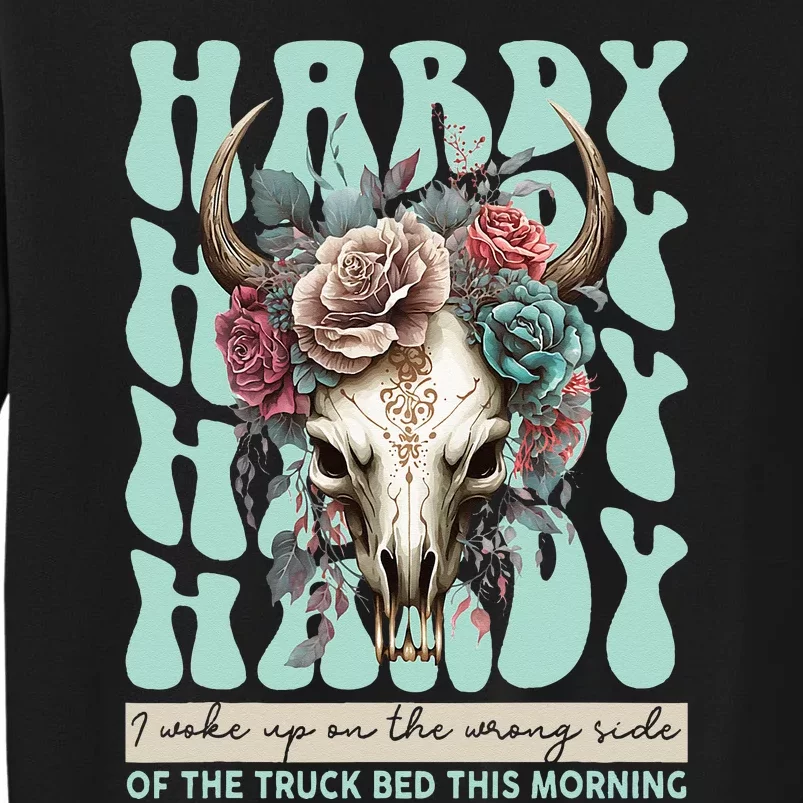 Funny Hardy I Woke Up On The Wrong Side Of The Truck Bed Tall Sweatshirt