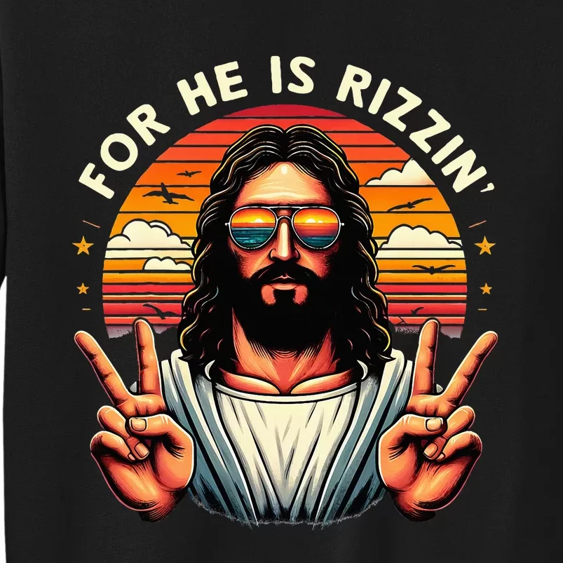 For He Is Rizzen Jesus Is Rizzen Christian Jesus Jokes Tall Sweatshirt