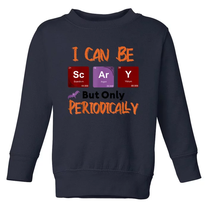 Funny Halloween I Can Be Scary But Only Periodically Toddler Sweatshirt