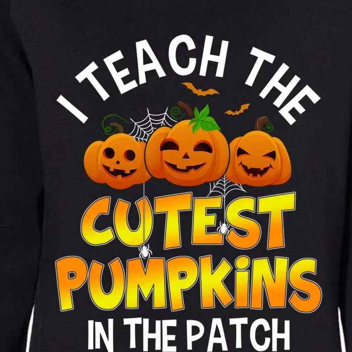 Funny Halloween I Teach The Cutest Pumpkins In The Patch Gift Womens California Wash Sweatshirt