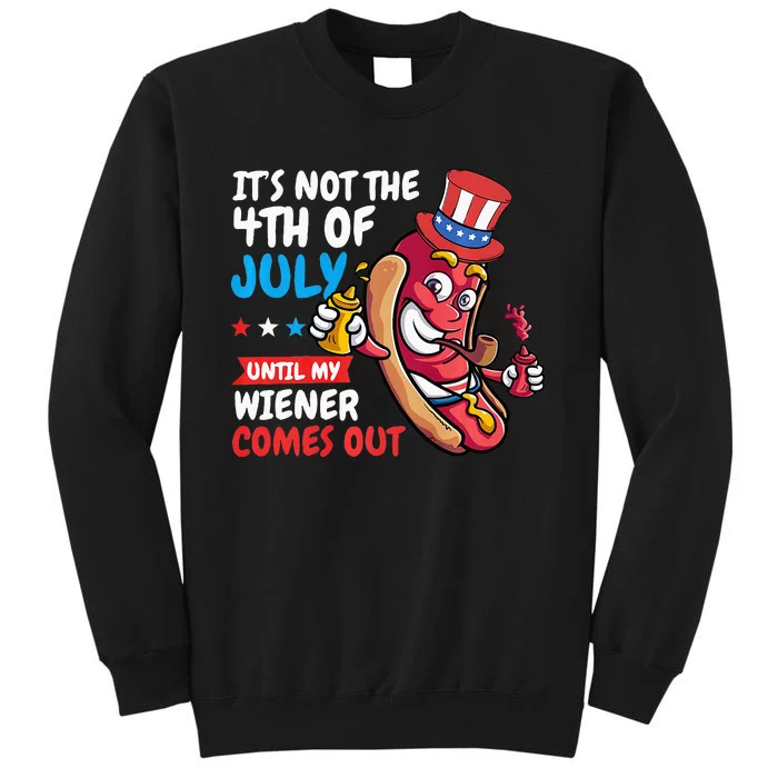 Funny Hotdog Its Not 4th Of July Until My Wiener Comes Out Tall Sweatshirt