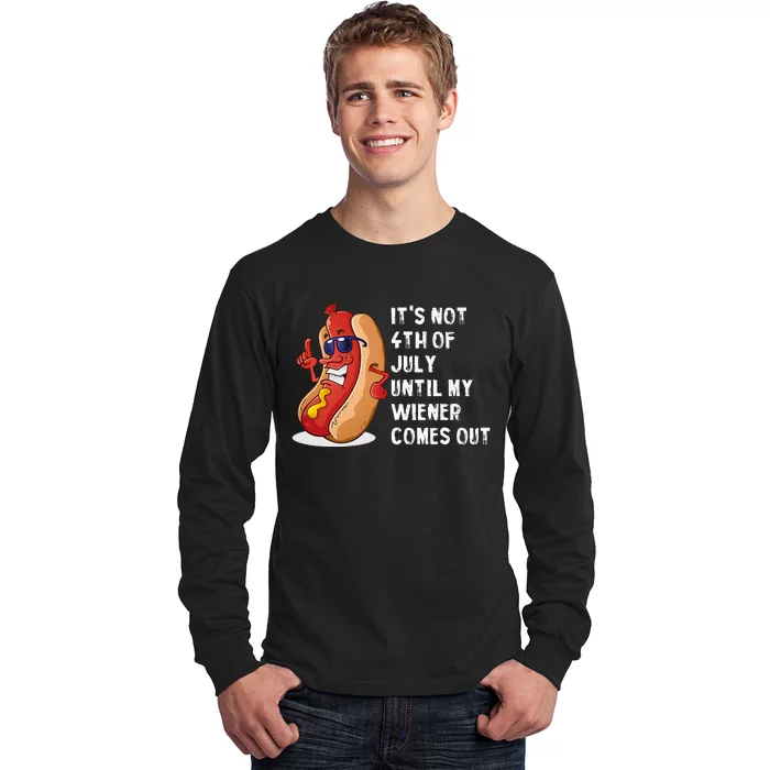 Funny Hotdog Its Not 4th Of July Until My Wiener Comes Out Long Sleeve Shirt