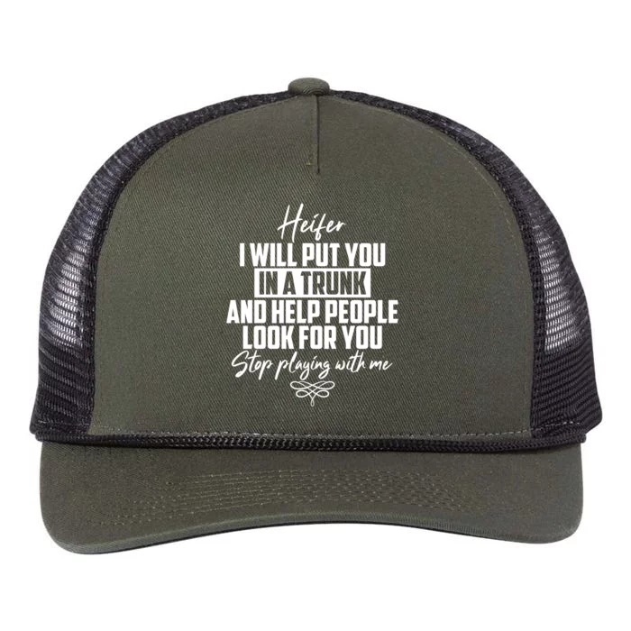 Funny Heifer I Will Put You In A Trunk Stop Playing With Me Gift Retro Rope Trucker Hat Cap