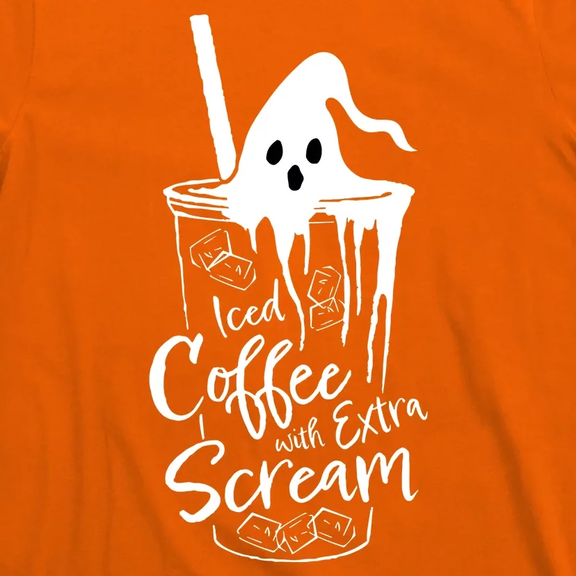 Funny Halloween Iced Coffee With Extra Scream Cute Ghost Spooky Gift T-Shirt