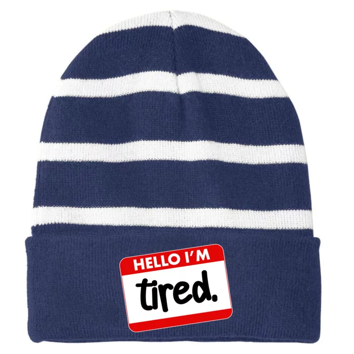 Funny Hello I'm Tired Name Tag Striped Beanie with Solid Band