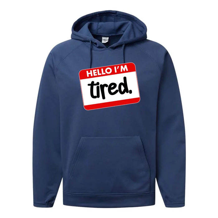 Funny Hello I'm Tired Name Tag Performance Fleece Hoodie