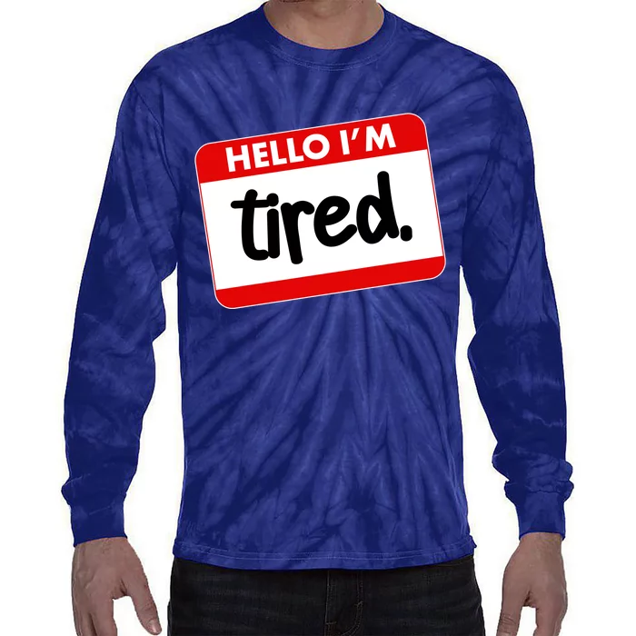 Funny Hello I'm Tired Name Tag Tie-Dye Long Sleeve Shirt