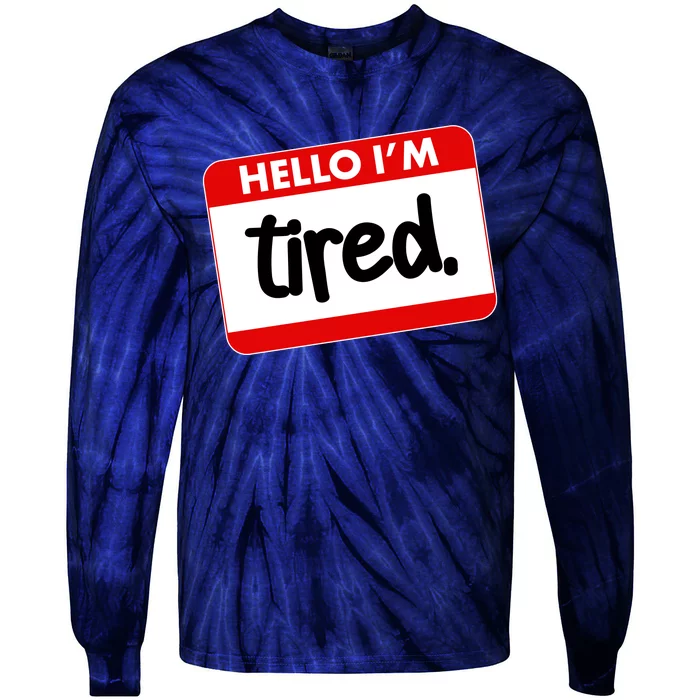 Funny Hello I'm Tired Name Tag Tie-Dye Long Sleeve Shirt