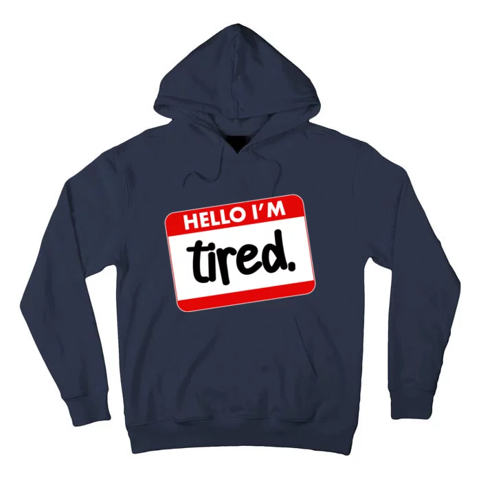 Funny Hello I'm Tired Name Tag Tall Hoodie