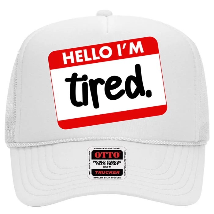 Funny Hello I'm Tired Name Tag High Crown Mesh Trucker Hat