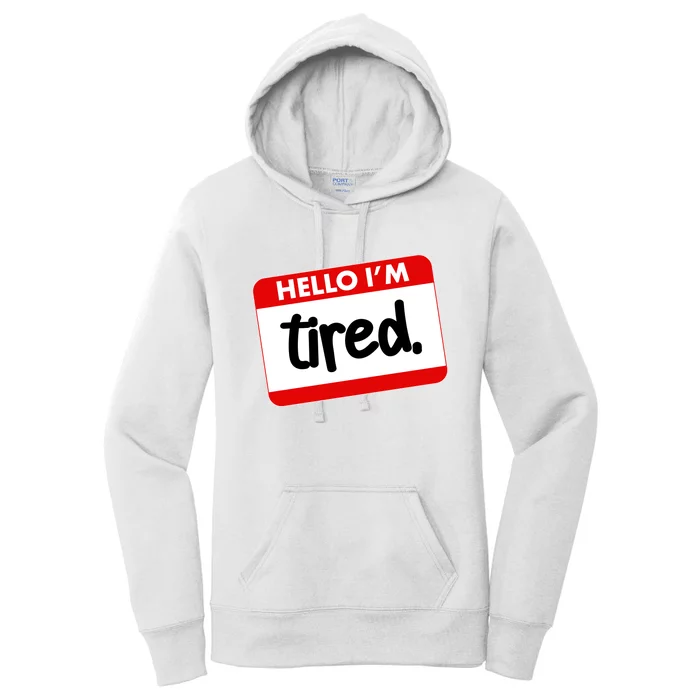 Funny Hello I'm Tired Name Tag Women's Pullover Hoodie