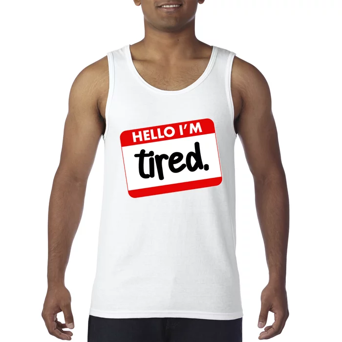 Funny Hello I'm Tired Name Tag Tank Top